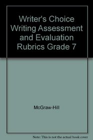 Writer's Choice Writing Assessment and Evaluation Rubrics Grade 7