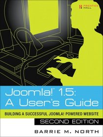 Joomla! 1.5: A User's Guide: Building a Successful Joomla! Powered Website (2nd Edition)