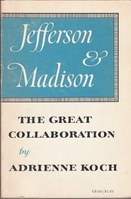 Jefferson & Madison: The Great Collaboration