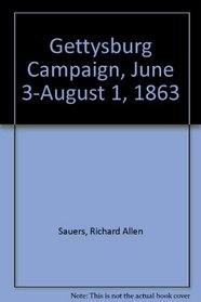 Gettysburg Campaign, June 3 - August 1, 1863: A Comprehensive, Selectively Annotated Bibliography