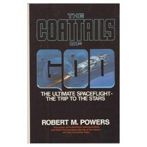 The Coattails of God the Ultimate Spaceflight the Trip to the Stars