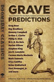 Grave Predictions: Tales of Mankind's Post-Apocalyptic, Dystopian and Disastrous Destiny (Dover Doomsday Classics)