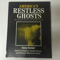 America's Restless Ghosts: Photographic Evidence for Life After Death