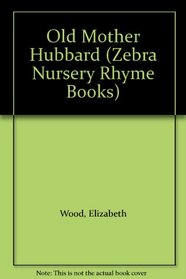 Old Mother Hubbard (Zebra Nursery Rhyme Books)