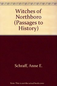 The Witches Of Northboro (Schraff, Anne E. Passages to History.)