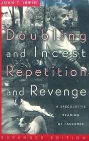 Doubling and Incest / Repetition and Revenge : A Speculative Reading of Faulkner