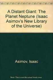 A Distant Giant: The Planet Neptune (Isaac Asimov's New Library of the Universe)