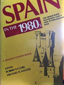 Spain in the 1980's: The Democratic Transition and a New International Role