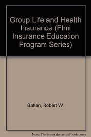 Group Life and Health Insurance (Flmi Insurance Education Program (Series).)