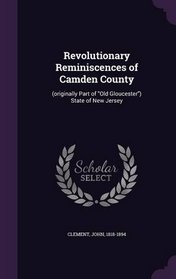 Revolutionary Reminiscences of Camden County: (originally Part of 