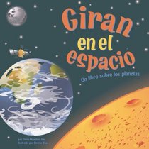 Giran En El Espacio/They Spin in Space: Un Libro Sobre Los Planetas/ a Book About the Planets (Ciencia Asombrosa) (Spanish Edition)