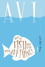 What Do Fish Have To Do With Anything? (Turtleback School & Library Binding Edition)