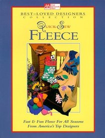 Quick-Sew Fleece: Fast & Fun Fleece for All Seasons from America's Top Designers (Best-Loved Designers' Collection)
