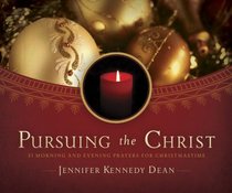 Pursuing the Christ: 31 Morning and Evening Prayers for Christmastime