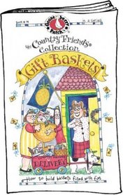 Gift Baskets: How to Build Baskets Filled with Fun (The Country Friends Collection)