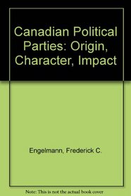 Canadian political parties: Origin, character, impact