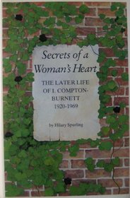 Secrets of a Woman's Heart: Later Life of Ivy Compton-Burnett, 1920-69