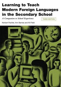 Learning to Teach Modern Foreign Languages in the Secondary School: A Companion to School Experience (Learning to Teach Subjects in the Secondary School Series)