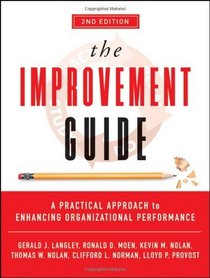 The Improvement Guide: A Practical Approach to Enhancing Organizational Performance (JOSSEY-BASS BUSINESS & MANAGEMENT SERIES)