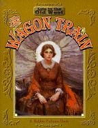 The Wagon Train (Turtleback School & Library Binding Edition) (Life in the Old West)