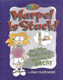 Marpel Is Stuck: And Other Really Good Reasons to Forgive (Silverthorne, Sandy, Kirkland Street Kids.)