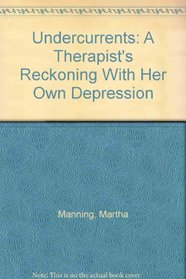 Undercurrents: A Therapists Reckoning With Her Own Depression