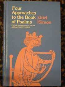 Four Approaches to the Book of Psalms: From Saadiah Gaon to Abraham Ibn Ezra (Suny Series in Judaica : Hermeneutics, Mysticism, and Religion)