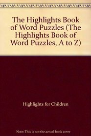 The Highlights Book of Word Puzzles (The Highlights Book of Word Puzzles, A to Z)