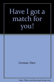 Have I Got a Match for You!