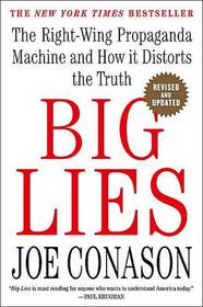 Big Lies The Right-Wing Propaganda Machine and How It Distorts the Truth