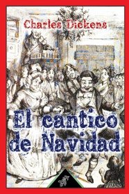 El cntico de Navidad (Villancico en prosa - o - Cuento navideo de espectros): Nueva edicin ilustrada con dibujos originales de John Leech (Spanish Edition)