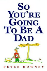 So You're Going to Be a Dad