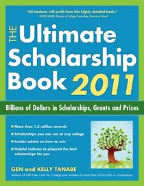 The Ultimate Scholarship Book 2011: Billions of Dollars in Scholarships, Grants and Prizes