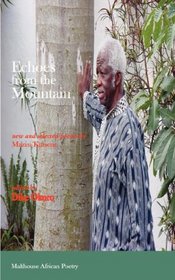 Echoes from the Mountain. New and Selected Poems by Mazisi Kunene (Malthouse African Poetry)