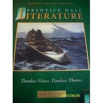 Prentice Hall Literature: Timeless Voices, Timeless Themes (Gold Level) [Indiana Teacher's Edition]