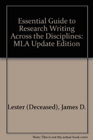 The Essential Guide to Research Writing Across the Disciplines MLA Update Edition, Second Edition