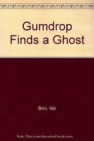Gumdrop Finds a Ghost
