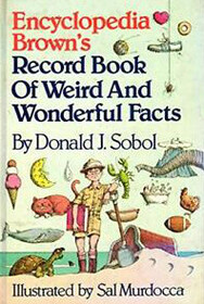 Encyclopedia Brown's Record Book of Weird and Wonderful Facts