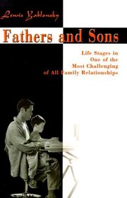 Fathers and Sons: Life Stages in One of the Most Challenging of All Family Relationships