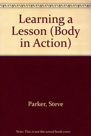 Learning a Lesson (Body in Action)