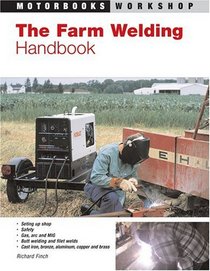 The Farm Welding Handbook (Motorbooks Workshop)