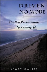 Driven No More: Finding Contentment by Letting Go
