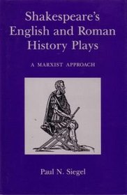 Shakespeare's English and Roman History Plays: A Marxist Approach