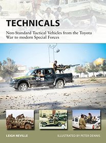 Technicals: Non-Standard Tactical Vehicles from the Toyota War to modern Special Forces (New Vanguard)
