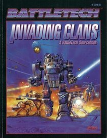 Invading Clans: A Battletech Sourcebook