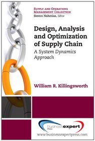 Design, Analysis and Optimization of Supply Chains: A System Dynamics Approach