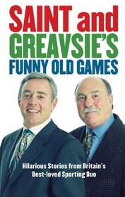 Saint and Greavsie's Funny Old Games: Hilarious Stories from Britain's Best-Loved Sporting Duo