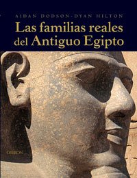 Las familias reales del Antiguo Egipto / The royal families of ancient Egypt (Historia) (Spanish Edition)