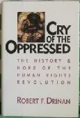 Cry of the Oppressed: History and Hope of the Human Rights Revolution