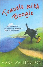 Travels with Boogie: Five Hundred Mile Walkies and Boogie Up The River: Five Hundred Mile Walkies - 